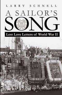 Coperta cărții 'A Sailor's Song: Lost Love Letters of World War II - Lawrence Schnell'