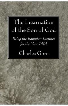 Coperta cărții 'The Incarnation of the Son of God - Charles Gore'
