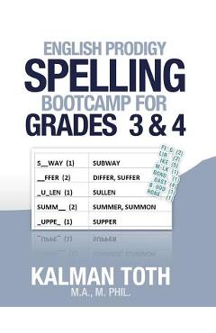 Coperta cărții 'English Prodigy Spelling Bootcamp For Grades 3 & 4 - Kalman Toth M. A. M. Phil'