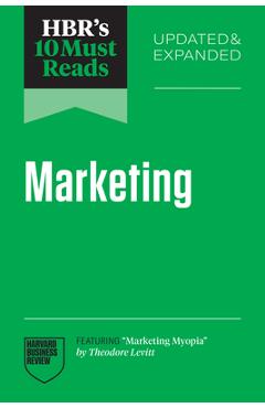 Hbr's 10 Must Reads on Marketing, Updated and Expanded (Featuring Marketing Myopia by Theodore Levitt)