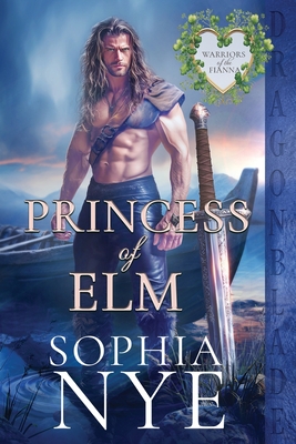 Princess of Elm: An Irish Medieval Historical Romance - Sophia Nye