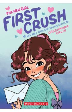 Coperta cărții 'The New Girl: First Crush: A Graphic Novel (the New Girl #2) - Cassandra Calin'