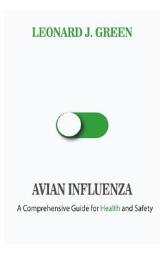 Poza produsului Avian Influenza: A Comprehensive Guide for Health and Safety - Leonard J. Green