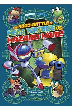 Coperta cărții 'The Robo-Battle of Mega Tortoise vs. Hazard Hare: A Graphic Novel - Stephanie True Peters'