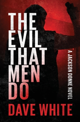 The Evil That Men Do - Dave White