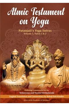 Poza produsului Atmic Testament on Yoga: Patanjali's Yoga Sutras, Volume 1, Padas 1 & 2 - Babaji Bob Kindler