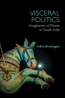 Visceral Politics - Indira Arumugam