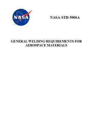 General Welding Requirements for Aerospace Materials: NASA-STD-5006a - 