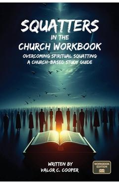 Coperta cărții 'Squatters in the Church Workbook: Overcoming Spiritual Squatting A Church-based Study Guide: Overcoming Church'
