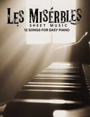 Les Misérables Sheet Music: 12 Songs for Easy Piano - 