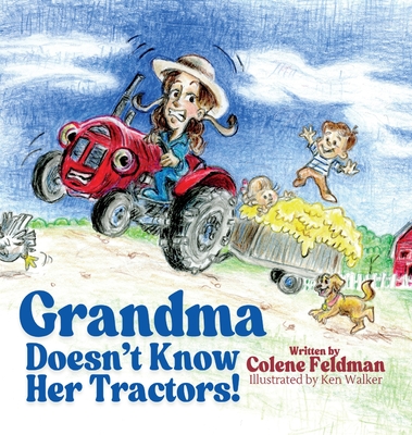 Grandma Doesn't Know Her Tractors! - Colene Feldman