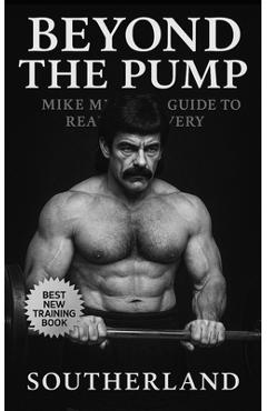 Poza produsului Beyond the Pump: Mike's Mentzer's Guide to Real Recovery: Train Less, Grow More: The Science-Backed Recovery Blueprint from Bodybuilding Icon Mike Men - Fitness Research Publishing