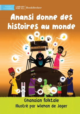 Anansi Gives Stories To The World - Anansi donne des histoires au monde - 