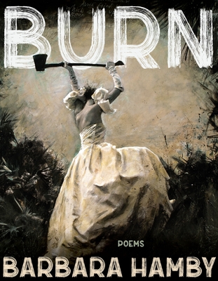 Burn: Poems - Barbara Hamby
