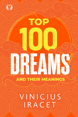 Top 100 Dreams and Their Meanings - Vinicius Iracet