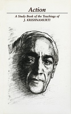Coperta cărții 'Action: A Selection of Passages from the Teachings of J. Krishnamurti - Jiddu Krishnamurti'