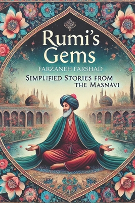 Rumi's Gems: Simplified Stories from the Masnavi - Farzaneh Farshad