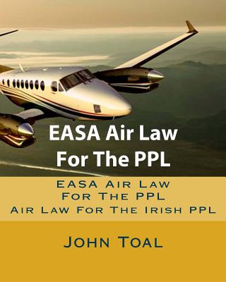 Coperta cărții 'EASA Air Law For The PPL: Air Law For The Irish PPL - John Toal'