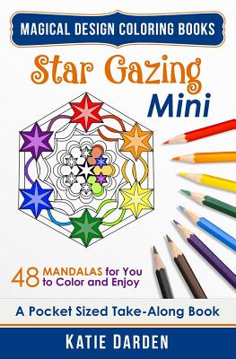 Star Gazing Mini (Pocket Sized Take-Along Coloring Book): 48 Mandalas for You to Color & Enjoy - Katie Darden
