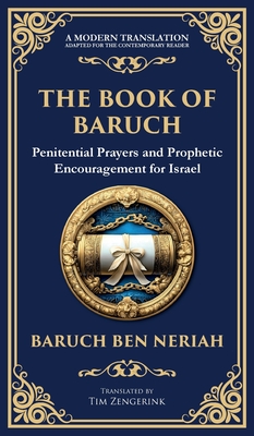 The Book of Baruch: Timeless Lessons of Faith, Hope, and Redemption (Deluxe Hardbound Edition) - Baruch Ben Neriah