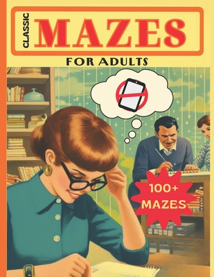 Classic Mazes for Adults: 100 Puzzles - Nye Fareed