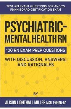 Poza produsului Psychiatric-Mental Health RN Board Certification Exam Practice Questions: 100 Test-Relevant Questions with Discussions, Answers, and Rationales - Alison Lighthall Miller