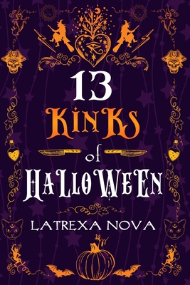 The Thirteen Kinks of Halloween - Latrexa Nova
