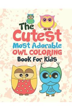Poza produsului The Cutest Most Adorable Owl Coloring Book For Kids: 25 Fun Designs For Boys And Girls - Perfect For Young Children Preschool Elementary Toddlers - Giggles And Kicks