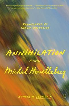 Poza produsului Annihilation - Michel Houellebecq