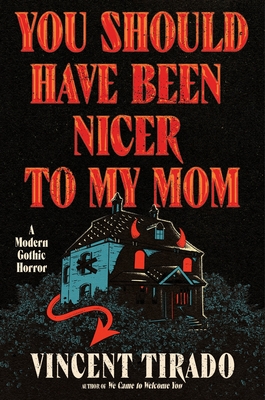 Coperta cărții 'You Should Have Been Nicer to My Mom: A Modern Gothic Horror - Vincent Tirado'