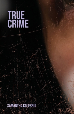 True Crime - Samantha Kolesnik