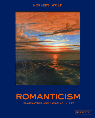 Romanticism: The Beautiful and the Sublime in Art - Norbert Wolf