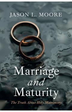 Poza produsului Marriage and Maturity - Jason L. Moore