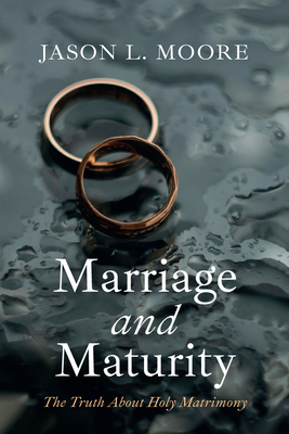 Marriage and Maturity - Jason L. Moore