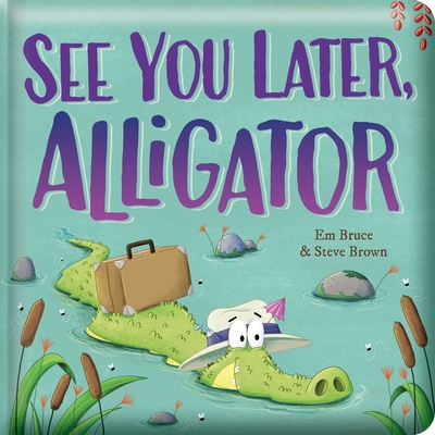 See You Later, Alligator: Padded Board Book: Picture Storybook - Em Bruce
