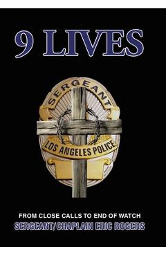 Poza produsului 9 Lives: From Close Calls to End of Watch - Sergeant/chaplain Eric Rogers