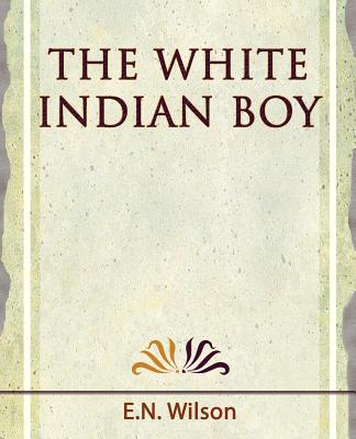 The White Indian Boy - 1919 - Wilson E. N. Wilson