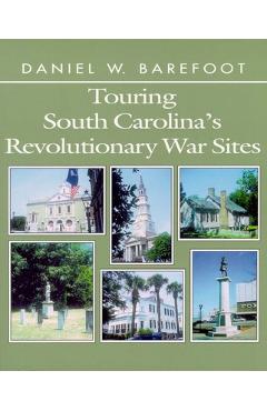 Poza produsului Touring South Carolina's Revolutionary War Sites - Daniel W. Barefoot