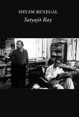 Satyajit Ray: A Film - Shyam Benegal