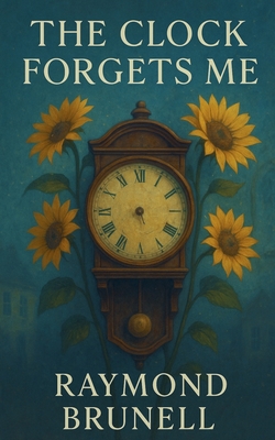 The Clock Forgets Me - Raymond Brunell