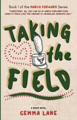 Taking the Field: A Marching Arts Novel - Gemma Lane