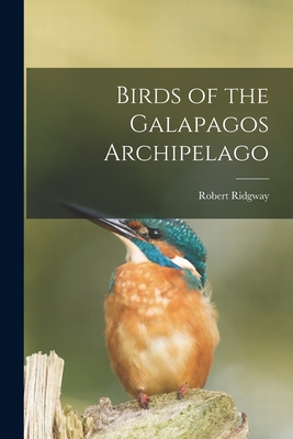 Birds of the Galapagos Archipelago - Robert Ridgway