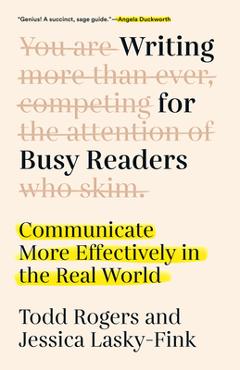 Coperta cărții 'Writing for Busy Readers: Communicate More Effectively in the Real World - Todd Rogers'