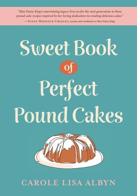 Sweet Book of Perfect Pound Cakes - Carole Lisa Albyn