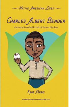 Coperta cărții 'Charles Albert Bender: National Baseball Hall of Fame Pitcher - Kade Ferris'