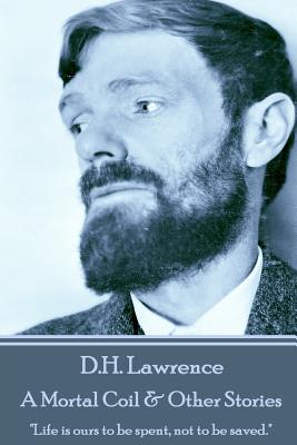 D.H. Lawrence - A Mortal Coil & Other Stories: 