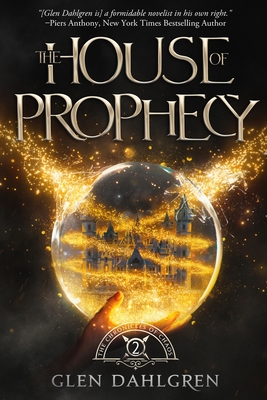 The House of Prophecy - Glen Dahlgren