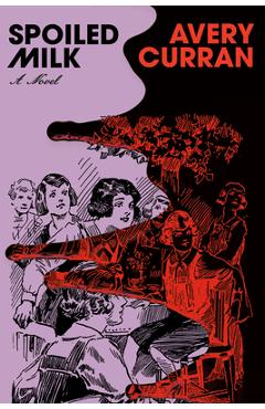 Coperta cărții 'Spoiled Milk - Avery Curran'