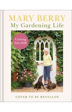 Coperta cărții 'My Gardening Life - Mary Berry'