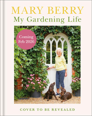 Coperta cărții 'My Gardening Life - Mary Berry'
